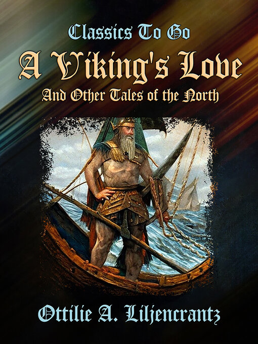 Title details for A Viking's Love and Other Tales of the North by Ottilie A. Liljencrantz - Available
